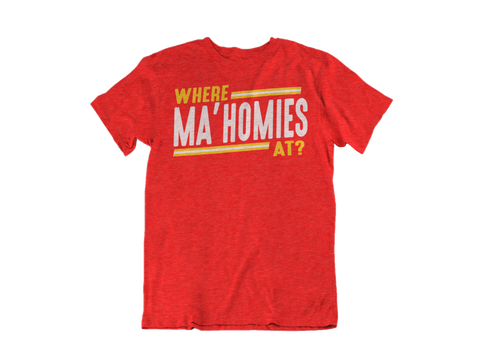 *Where Ma'Homies T-shirt